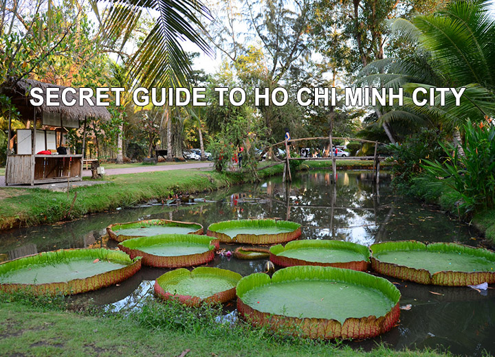 Secret guide to Ho Chi Minh City according to locals
